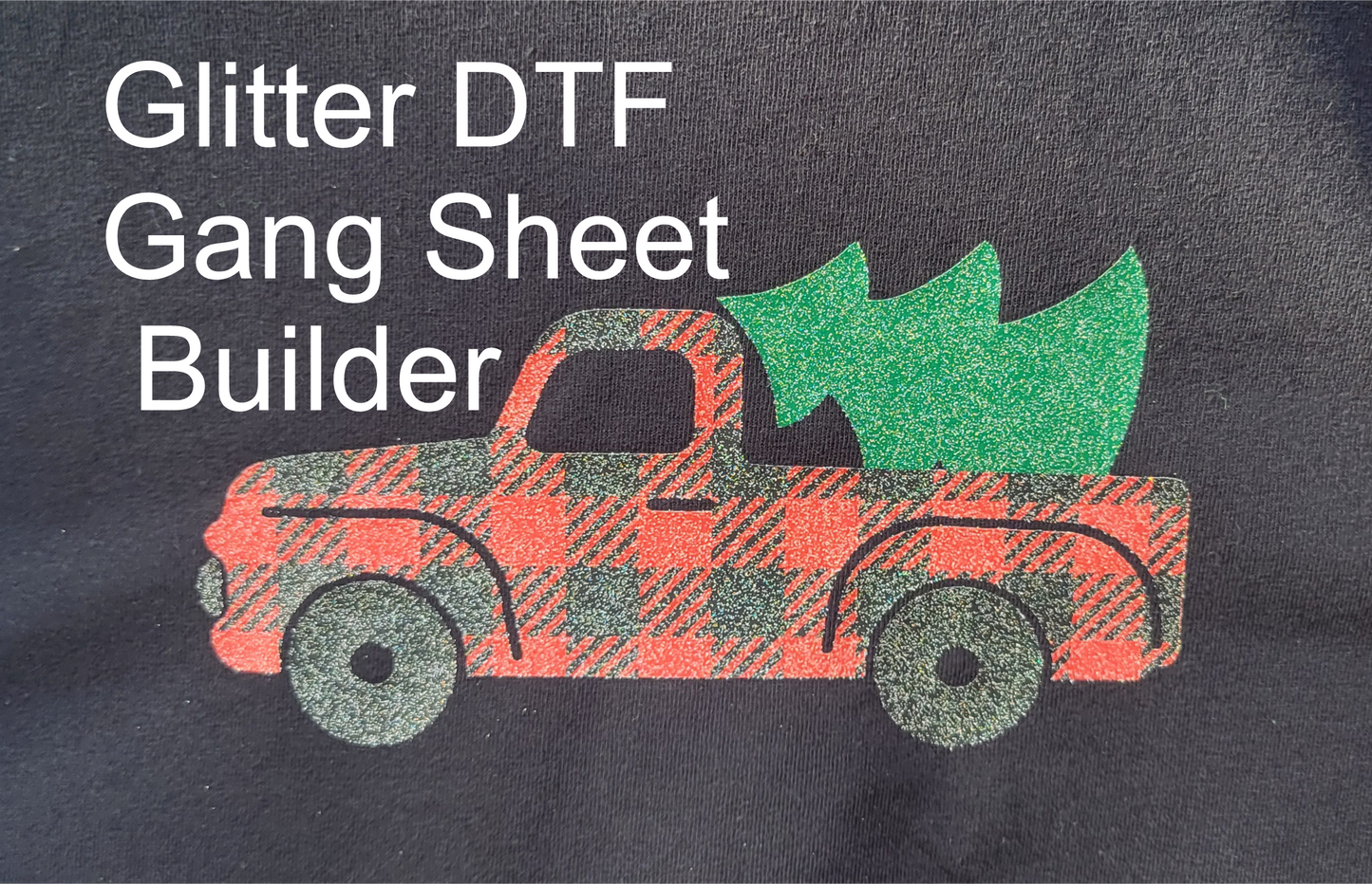 Glitter DTF   film Gang sheet Builder